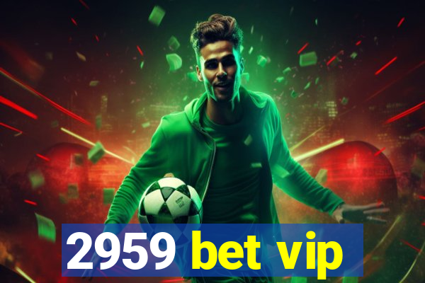 2959 bet vip